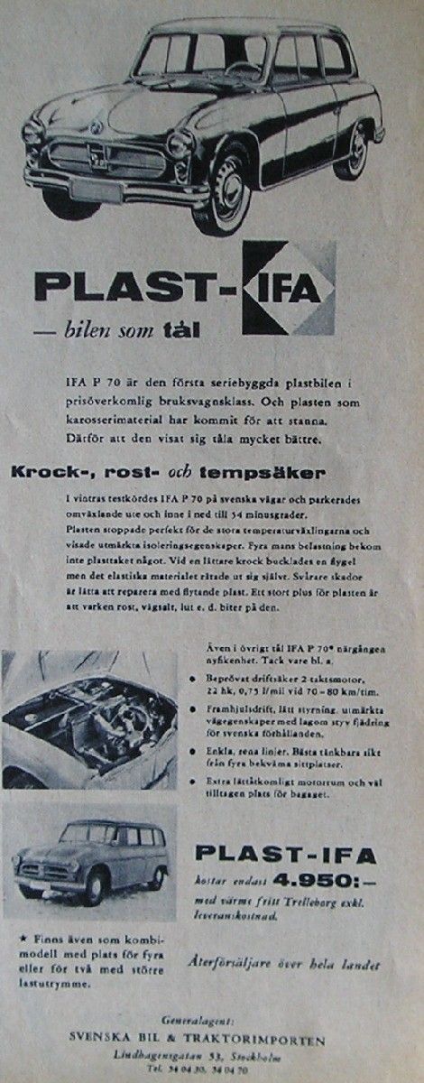 1957 sålde man "Plast-Ifa" genom Bil och traktorimporten. Egentligen hette den Zwickau P70 och såldes som "rost, krock och temperatursäker", kanske det där sista stämde..